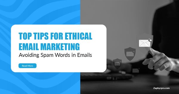 Top Tips to Do Email Marketing: How to Avoid Spam Trigger Words
