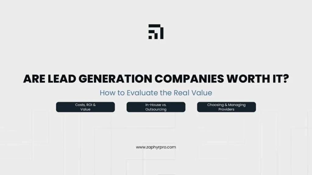 Overview of how to evaluate whether lead generation companies are worth the investment based on cost, ROI, in-house comparison, and provider selection.