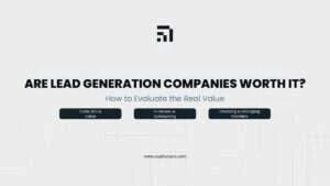 Overview of how to evaluate whether lead generation companies are worth the investment based on cost, ROI, in-house comparison, and provider selection.
