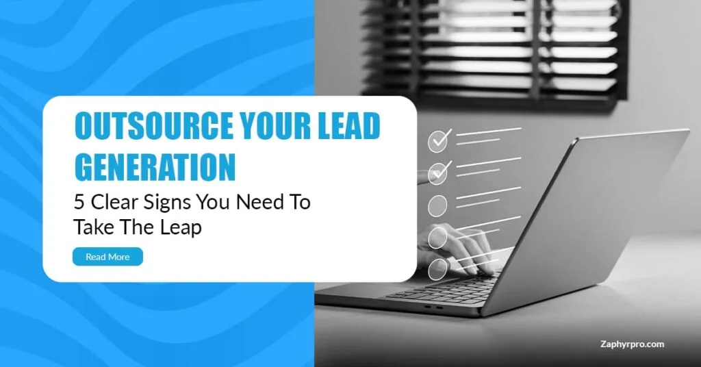 5 Signs You Should Outsource Your Lead Generation