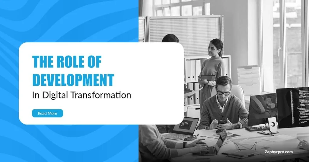 The Role Of Development In Digital Transformation