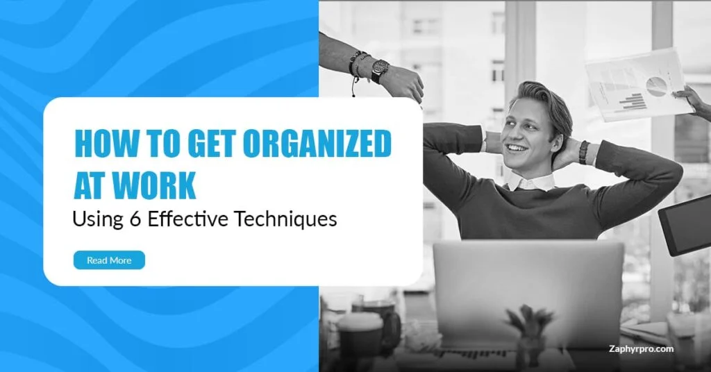 Getting Organized Toolkit: 6 Effective Techniques to Get Organized at Work