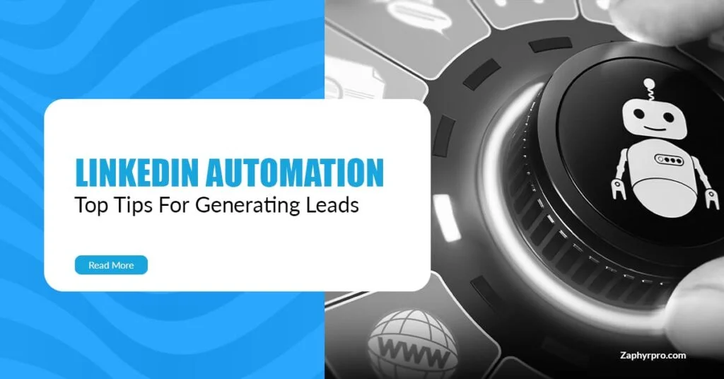 Top Tips For Generating Leads with LinkedIn Automation